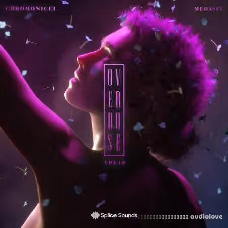 Splice Sounds Medasin x Chromonicci Overdose Vol.10 [WAV]