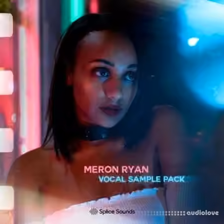 Splice Sounds Meron Ryan Vocal Sample Pack [WAV]