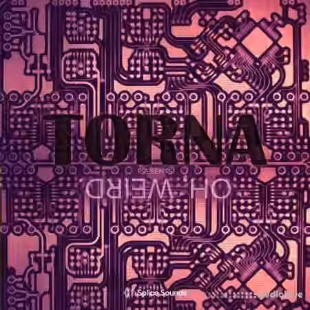 Splice Sounds Torna Oh, Weird Sample Pack [WAV]