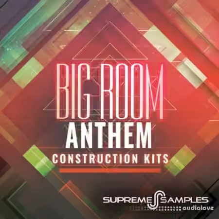 Supreme Samples Big Room Anthem Construction Kits [WAV, MiDi]