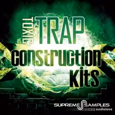 Supreme Samples Toxic Trap Construction Kits [WAV, MiDi]