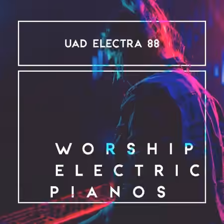 That Worship Sound Worship Electric Pianos UAD Electra 88 [Synth Presets]