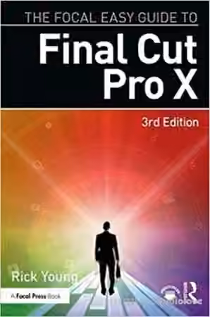 The Focal Easy Guide to Final Cut Pro X 3rd Edition