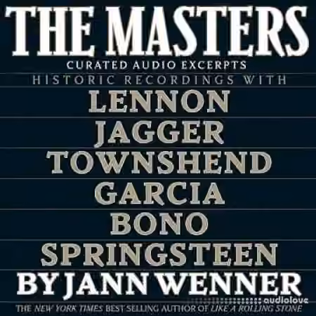 The Masters: Curated Audio Excerpts: Historic Recordings with Lennon, Jagger, Townshend Garcia Bono and Springsteen [Audiobook]