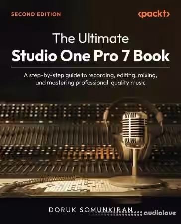 The Ultimate Studio One Pro 7 Book, 2nd Edition