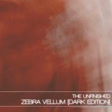 The Unfinished Zebra Vellum Dark Edition [Synth Presets]