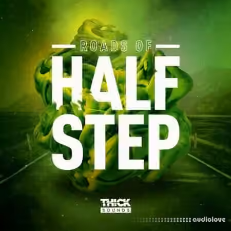 THICK Sounds Roads Of Halfstep [WAV]