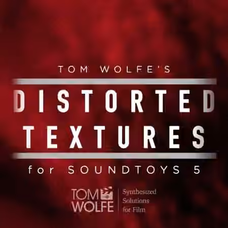 Tom Wolfe Distorted Textures for Soundtoys 5 Effect Rack [Plugins Presets]