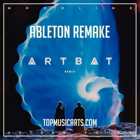 Top Music Arts Monolink Return To Oz ARTBAT Remix Ableton Remake (Melodic House Template) [Synth Presets, DAW Templates]