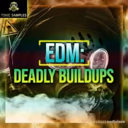 Toxic Samples EDM Deadly Buildups [WAV]