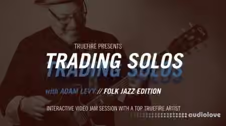 Truefire Adam Levy Trading Solos Folk Jazz [TUTORiAL]
