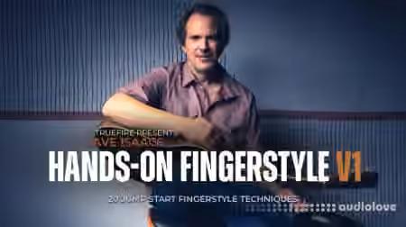 Truefire Dave Isaacs' Hands-On Fingerstyle Vol.1 [TUTORiAL]