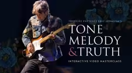 Truefire Eric Johnson's Tone Melody and Truth [TUTORiAL]