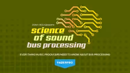 Truefire FaderPro Jono Buchanan's Science of Sound Bus Processing [TUTORiAL]