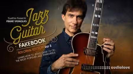 Truefire Frank Vignola Jazz Guitar Fakebook Soloing Vol.3 [TUTORiAL]