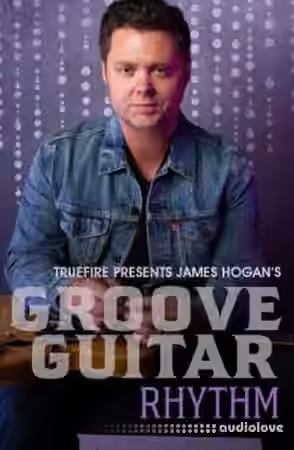 Truefire James Hogan's Groove Guitar Rhythm [TUTORiAL]