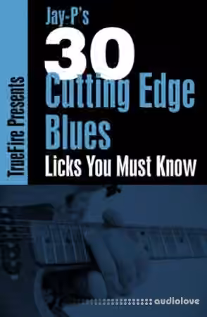 Truefire Jay Ps 30 Cutting Edge Blues Licks You Must Know [TUTORiAL]