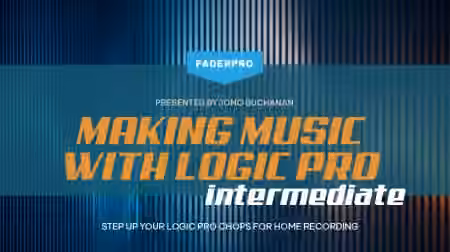 Truefire Jono Buchanan's Making Music with Logic Pro Intermediate (FaderPro) [TUTORiAL]