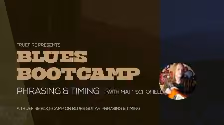 Truefire Matt Schofield Blues Bootcamp Phrasing And Timing [TUTORiAL]