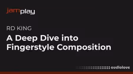 Truefire RD King's A Deep Dive into Fingerstyle Composition [TUTORiAL]