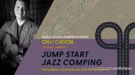 Truefire Sean McGowan's On Location: Jump Start Jazz Comping [TUTORiAL]