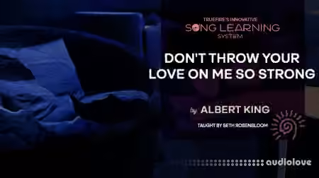Truefire Seth Rosenbloom's Song Lesson: Don't Throw Your Love On Me So Strong [TUTORiAL]