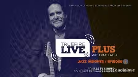 Truefire Tim Lerch Live Plus Jazz Insights Episode 01 [TUTORiAL]