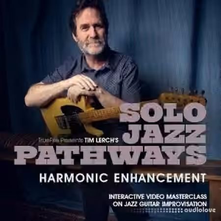 Truefire Tim Lerch Solo Jazz Pathways Harmonic Enhancement [TUTORiAL]