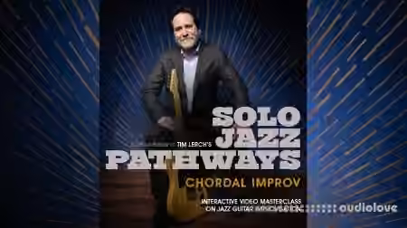 Truefire Tim Lerch's Solo Jazz Pathways Chordal Improv [TUTORiAL]