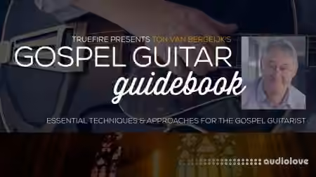 Truefire Ton Van Bergeijk Gospel Guitar Guidebook [TUTORiAL]
