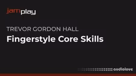 Truefire Trevor Gordon Hall's Fingerstyle Core Skills (JamPlay) [TUTORiAL]