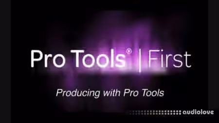 Udemy Producing with Pro Tools First [TUTORiAL]
