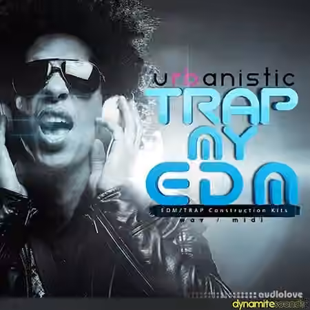 Urbanistic Dynamite Sounds Trap My EDM [WAV, MiDi]