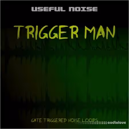 Useful Noise Trigger Man [MULTiFORMAT]
