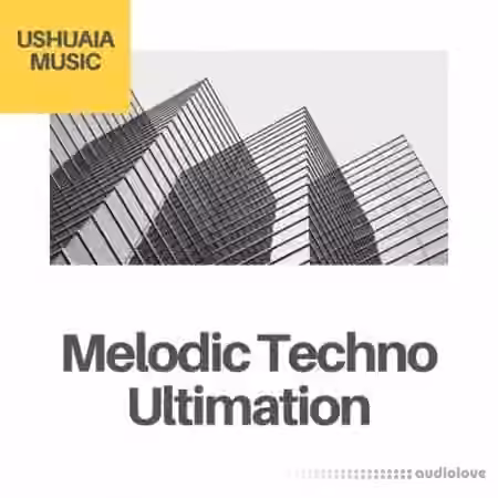 Ushuaia Music Melodic Techno Ultimation [WAV, MiDi]