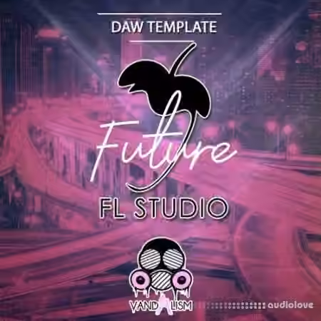 Vandalism FL Studio: Future [DAW Templates]