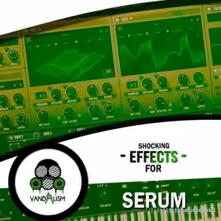 Vandalism Shocking Effects [Synth Presets]