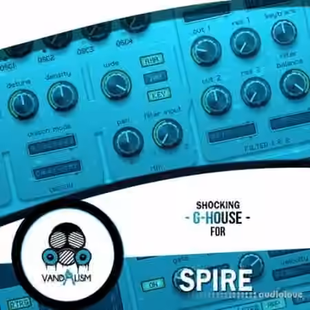 Vandalism Shocking G-House For Spire [Synth Presets, WAV]