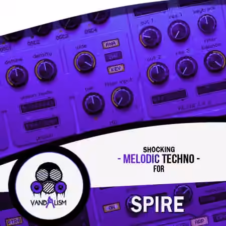 Vandalism Shocking Melodic Techno For Spire [Synth Presets, MiDi]