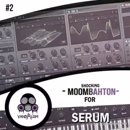 Vandalism Shocking Moombahton For Serum #2 [Synth Presets, MiDi]