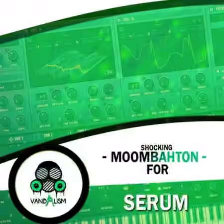 Vandalism Shocking Moombahton For Serum [WAV, Synth Presets]