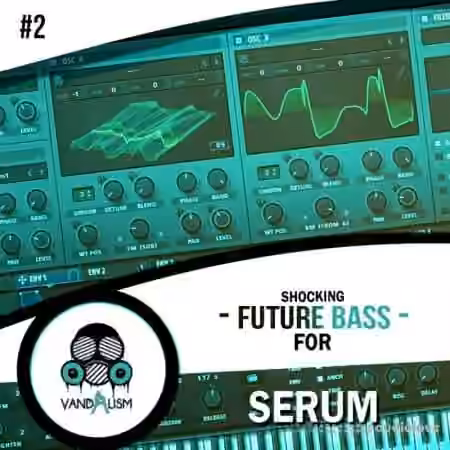 Vandalism Sounds Shocking Future Bass For Serum Vol.2 [WAV, MiDi, Synth Presets]
