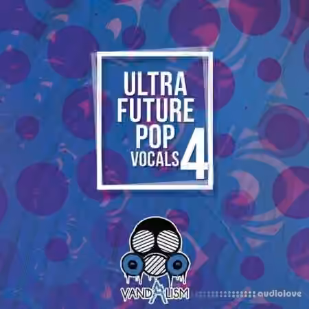 Vandalism Ultra Future Pop Vocals 4 [WAV, MiDi]