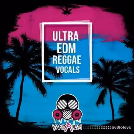 Vandalism Ultra EDM Reggae Vocals [WAV]