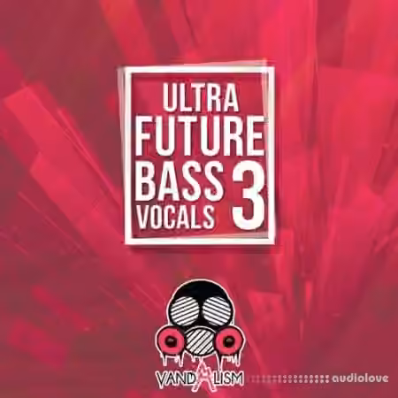 Vandalism Ultra Future Bass Vocals 3 [WAV, MiDi]