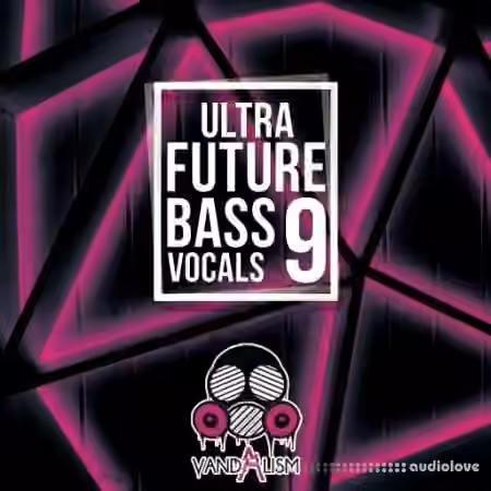 Vandalism Ultra Future Bass Vocals 9 [WAV]