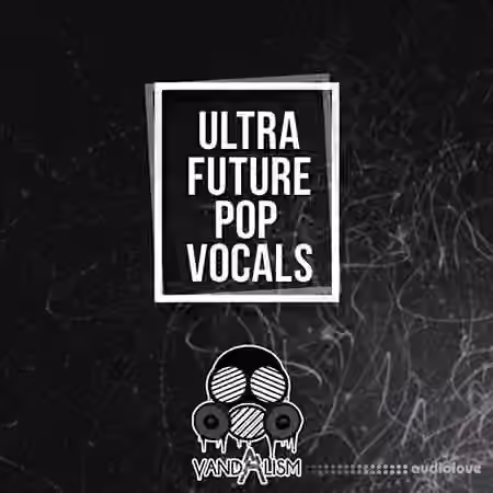 Vandalism Ultra Future Pop Vocals [WAV, MiDi]