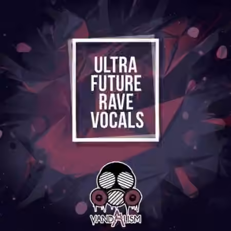 Vandalism Ultra Future Rave Vocals [WAV]