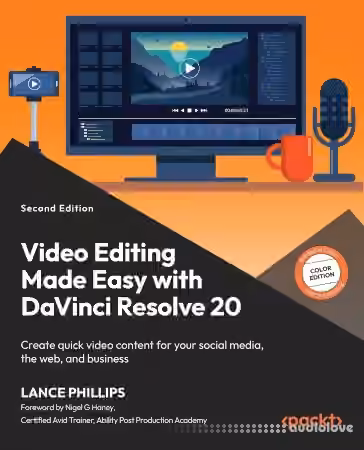 Video Editing Made Easy with DaVinci Resolve 20, 2nd Edition