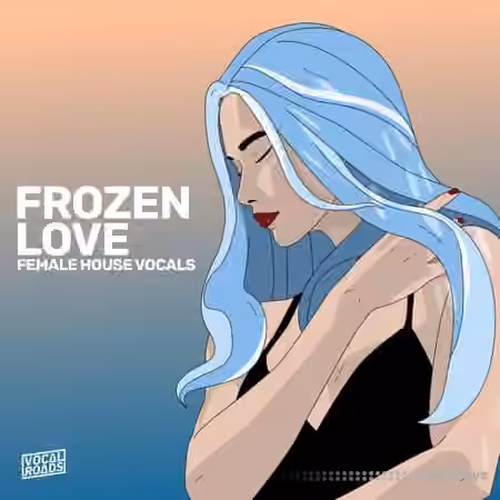 Vocal Roads Frozen Love: Female House Vocals [WAV, MiDi]
